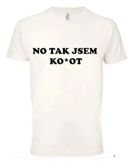 Tričko-No tak jsem ko*ot - BÍLÉ